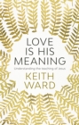 Love Is His Meaning : Understanding The Teaching Of Jesus - eBook