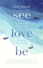 See, Love, Be : Mindfulness and the Spiritual Life: A Practical Eight-Week Guide with Audio Meditations - Book