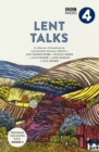 Lent Talks : A Collection of Broadcasts by Nick Baines, Giles Fraser, Bonnie Greer, Alexander McCall Smith, James Runcie and Ann Widdecombe - Book