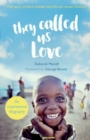 They Called Us Love : The Story of April Holden and Africa's Street Children - Book
