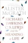 Richard Dawkins, C. S. Lewis and the Meaning of Life - eBook