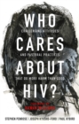 Who Cares About HIV? : Challenging Attitudes and Pastoral Practices that Do More Harm than Good - eBook