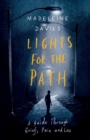 Lights For The Path : A Guide Through Grief, Pain and Loss - Book