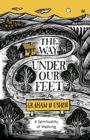 The Way Under Our Feet : A Spirituality of Walking - Book