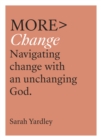 More Change : Navigating Change with an Unchanging God - Book