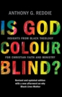 Is God Colour-Blind? : Insights from Black Theology for Christian Faith and Ministry. New Edition with an afterword on why Black Lives Matter - Book