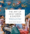 The Art of Holy Week and Easter : Meditations on the Passion and Resurrection of Jesus - Book