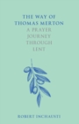 The Way of Thomas Merton : A prayer journey through Lent - Book