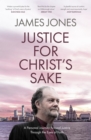 Justice for Christ's Sake : A Personal Journey Around Justice Through the Eyes of Faith - eBook