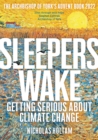 Sleepers Wake : Getting Serious About Climate Change: The Archbishop of York's Advent Book 2022 - Book