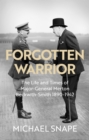 Forgotten Warrior : The Life and Times of Major-General Merton Beckwith-Smith 1890-1942. Foreword by Field Marshal Lord Guthrie - Book