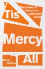 Tis Mercy All : The power of mercy in a polarised world - eBook