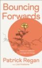 Bouncing Forwards : Notes on Resilience, Courage and Change - Book
