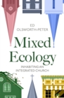 Mixed Ecology : Inhabiting an Integrated Church - Book