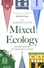 Mixed Ecology : Inhabiting an Integrated Church - eBook