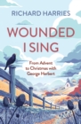 Wounded I Sing : From Advent to Christmas with George Herbert - eBook