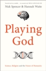 Playing God : Science, Religion and the Future of Humanity - Book