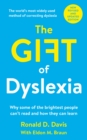 The Gift of Dyslexia : Why Some of the Brightest People Can't Read and How They Can Learn - eBook