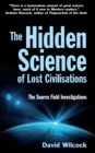 The Hidden Science of Lost Civilisations : The Source Field Investigations - eBook