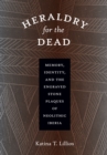 Heraldry for the Dead : Memory, Identity, and the Engraved Stone Plaques of Neolithic Iberia - Book