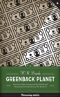 Greenback Planet : How the Dollar Conquered the World and Threatened Civilization as We Know It - eBook