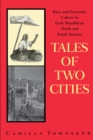 Tales of Two Cities : Race and Economic Culture in Early Republican North and South America - eBook