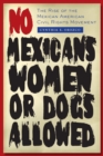 No Mexicans, Women, or Dogs Allowed : The Rise of the Mexican American Civil Rights Movement - eBook