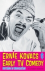 Ernie Kovacs & Early TV Comedy : Nothing in Moderation - eBook