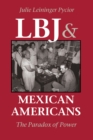 LBJ and Mexican Americans : The Paradox of Power - eBook