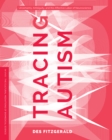 Tracing Autism : Uncertainty, Ambiguity, and the Affective Labor of Neuroscience - eBook