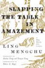 Slapping the Table in Amazement : A Ming Dynasty Story Collection - eBook