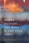Where Outside the Body Is the Soul Today - eBook