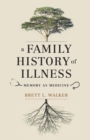 A Family History of Illness : Memory as Medicine - eBook