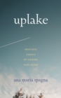 Uplake : Restless Essays of Coming and Going - eBook