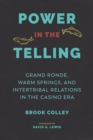 Power in the Telling : Grand Ronde, Warm Springs, and Intertribal Relations in the Casino Era - eBook