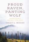 Proud Raven, Panting Wolf : Carving Alaska's New Deal Totem Parks - eBook