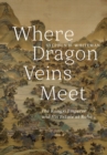 Where Dragon Veins Meet : The Kangxi Emperor and His Estate at Rehe - eBook