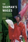 The Shaman's Wages : Trading in Ritual on Cheju Island - Book