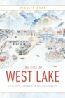 The Rise of West Lake : A Cultural Landmark in the Song Dynasty - Book
