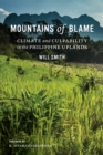 Mountains of Blame : Climate and Culpability in the Philippine Uplands - eBook