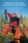 A Drum in One Hand, a Sockeye in the Other : Stories of Indigenous Food Sovereignty from the Northwest Coast - Book