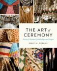 The Art of Ceremony : Voices of Renewal from Indigenous Oregon - eBook