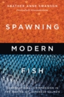 Spawning Modern Fish : Transnational Comparison in the Making of Japanese Salmon - eBook