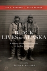 Black Lives in Alaska : A History of African Americans in the Far Northwest - eBook