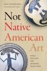Not Native American Art : Fakes, Replicas, and Invented Traditions - eBook