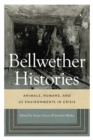 Bellwether Histories : Animals, Humans, and US Environments in Crisis - eBook