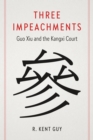 Three Impeachments : Guo Xiu and the Kangxi Court - Book