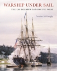 Warship under Sail : The USS Decatur in the Pacific West - eBook