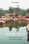 Scenic Spots : Chinese Tourism, the State, and Cultural Authority - eBook