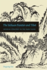 The Sichuan Frontier and Tibet : Imperial Strategy in the Early Qing - eBook